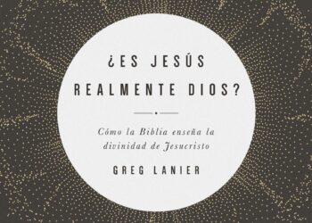 [Reseña] ¿Es Jesús realmente Dios?