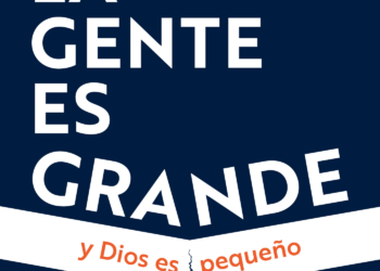 [Extracto] Cuando la gente es grande y Dios es pequeño