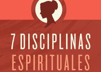 [Reseña] 7 Disciplinas espirituales para la mujer